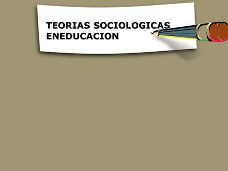 TEORIAS SOCIOLOGICAS ENEDUCACION