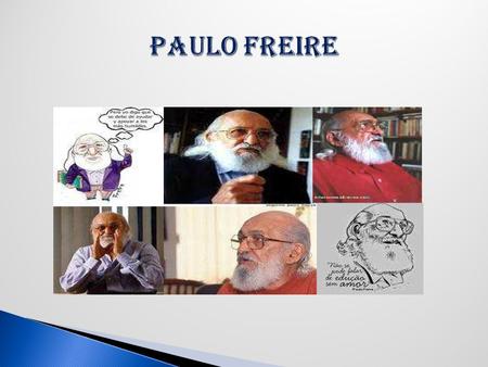 PAULO FREIRE.