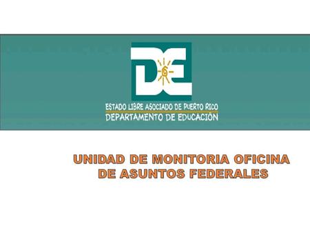 UNIDAD DE MONITORIA OFICINA DE ASUNTOS FEDERALES