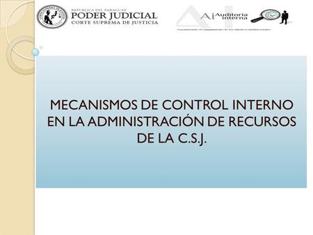 MECANISMOS DE CONTROL INTERNO EN LA ADMINISTRACIÓN DE RECURSOS DE LA C.S.J.