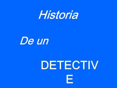 Historia De un De un DETECTIVE.