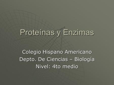 Proteínas y Enzimas Colegio Hispano Americano
