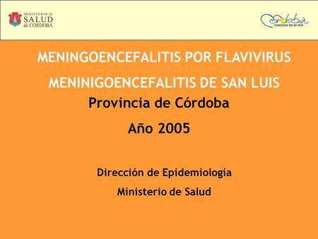 MENINGOENCEFALITIS POR FLAVIVIRUS MENINIGOENCEFALITIS DE SAN LUIS