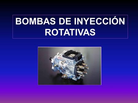 BOMBAS DE INYECCIÓN ROTATIVAS