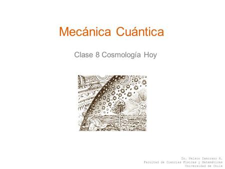 Mecánica Cuántica Clase 8 Cosmología Hoy.