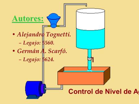 Autores: Control de Nivel de Agua Alejandro Tognetti.