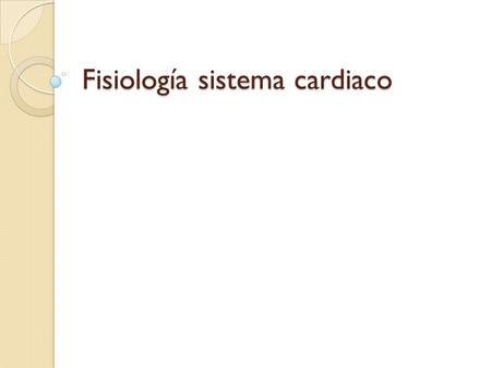Fisiología sistema cardiaco