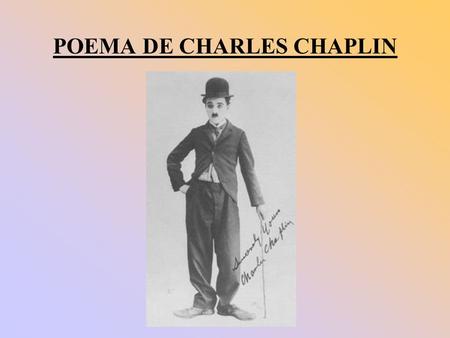 POEMA DE CHARLES CHAPLIN