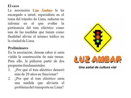 El caso La asociación Luz Ámbar le ha encargado a usted, especialista en el tema del tránsito de Lima, redactar un informe en el que evalúe la pertinencia.