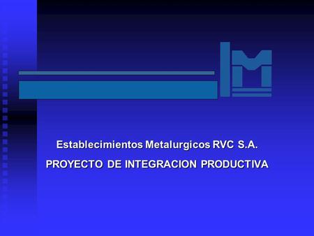 Establecimientos Metalurgicos RVC S.A.