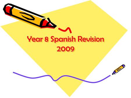 Year 8 Spanish Revision 2009.