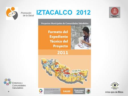 IZTACALCO 2012 Promoción de la Salud Entornos y Comunidades Saludables