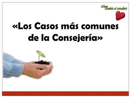 «Los Casos más comunes de la Consejería».