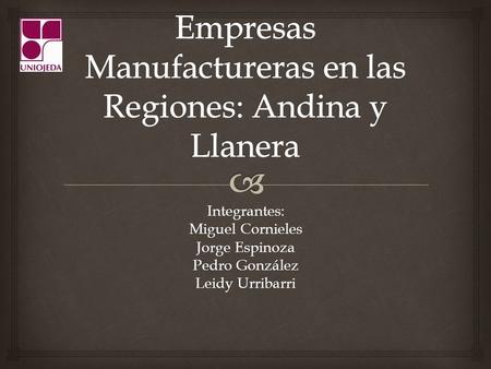 Empresas Manufactureras en las Regiones: Andina y Llanera