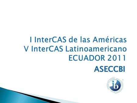 I InterCAS de las Américas V InterCAS Latinoamericano ECUADOR 2011