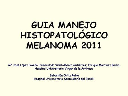 GUIA MANEJO HISTOPATOLÓGICO MELANOMA 2011