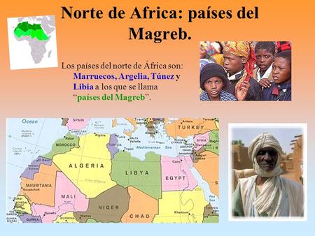 Norte de Africa: países del Magreb.