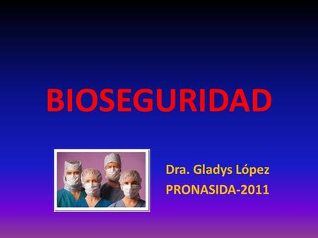 Dra. Gladys López PRONASIDA-2011