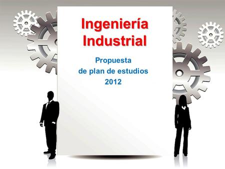 Ingeniería Industrial Propuesta de plan de estudios 2012.