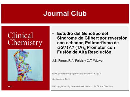 Estudio del Genotipo del Síndrome de Gilbert por reversión con cebador, Polimorfismo de UGT1A1 (TA)n Promotor con Fusión de Alta Resolución J.S. Farrar,