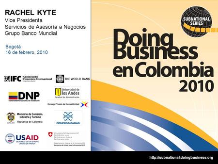 1 THE WORLD BANK  RACHEL KYTE Vice Presidenta Servicios de Asesoría a Negocios Grupo Banco Mundial Bogotá 16 de febrero,