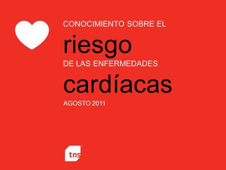CONOCIMIENTO SOBRE EL riesgo DE LAS ENFERMEDADES cardíacas AGOSTO 2011.