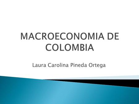 MACROECONOMIA DE COLOMBIA
