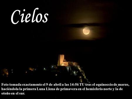 Foto tomada exactamente el 9 de abril a las 14:56 TU tras el equinoccio de marzo, haciéndola la primera Luna Llena de primavera en el hemisferio norte.