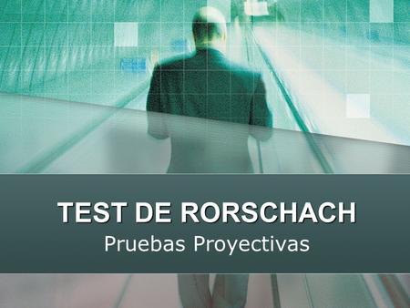 TEST DE RORSCHACH Pruebas Proyectivas.