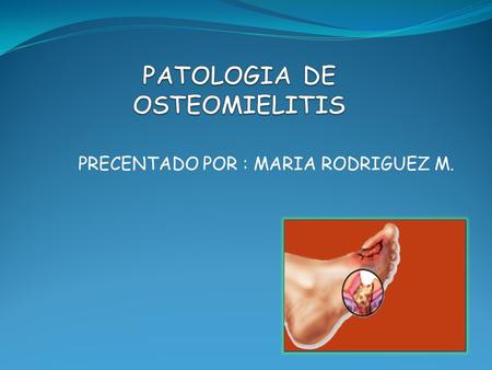 PATOLOGIA DE OSTEOMIELITIS