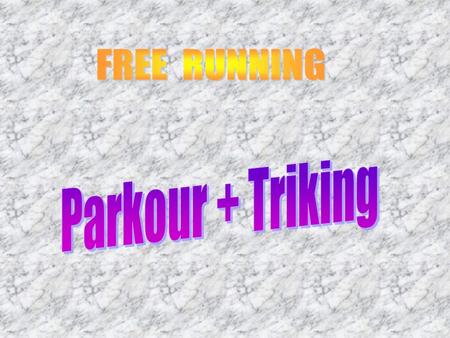 FREE RUNNING Parkour + Triking.