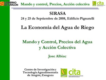 Mando y control, Precios, Acción colectiva SIRASA 24 y 25 de Septiembre de 2008, Edificio Pignatelli La Economía del Agua de Riego Centro de Investigación.