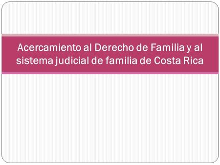 1.-EL DERECHO DE FAMILIA DE COSTA RICA.