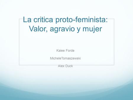 La critica proto-feminista: Valor, agravio y mujer