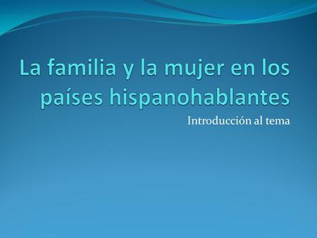 La familia y la mujer en los países hispanohablantes