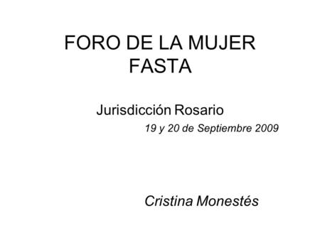 FORO DE LA MUJER FASTA Jurisdicción Rosario 19 y 20 de Septiembre 2009