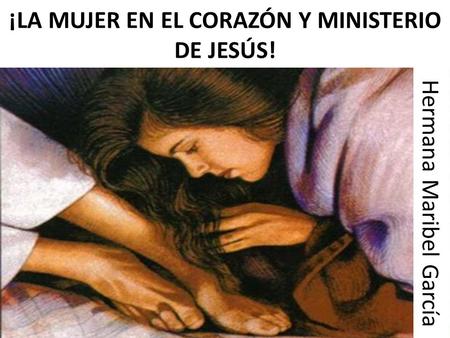 ¡LA MUJER EN EL CORAZÓN Y MINISTERIO DE JESÚS!