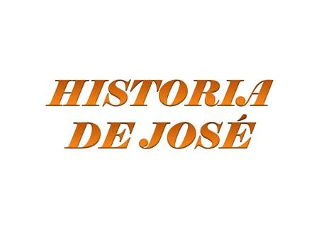 HISTORIA DE JOSÉ.