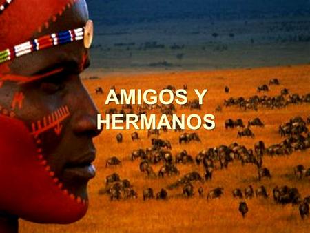 AMIGOS Y HERMANOS La Canción de las Personas Cuando una mujer de cierta tribu de África descubre que está embarazada, se va a la selva con otras mujeres.