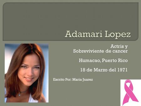Adamari Lopez Actris y Sobreviviente de cancer Humacao, Puerto Rico