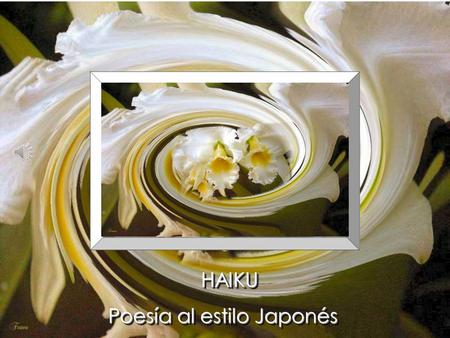 HAIKU Poesía al estilo Japonés Poesía al estilo Japonés HAIKU Poesía al estilo Japonés Poesía al estilo Japonés.