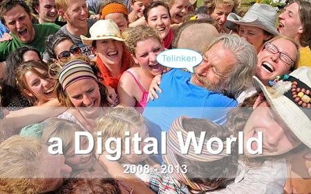 A Digital World 2008 - 2013. Desarrollo Agencia Digital Diseño Social Media.