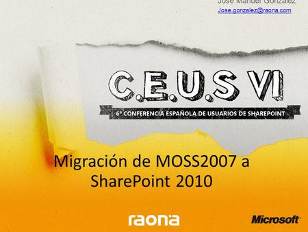 Migración de MOSS2007 a SharePoint 2010 Jose Manuel González