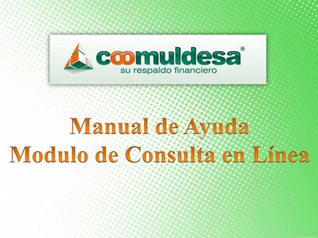 Para ingresar al módulo de consulta, se ubica y se da clic al botón Consulta en Línea en el sitio web de Coomuldesa.