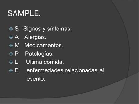 SAMPLE. S Signos y síntomas. A Alergias. M Medicamentos. P Patologías.
