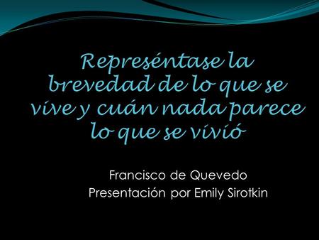Francisco de Quevedo Presentación por Emily Sirotkin