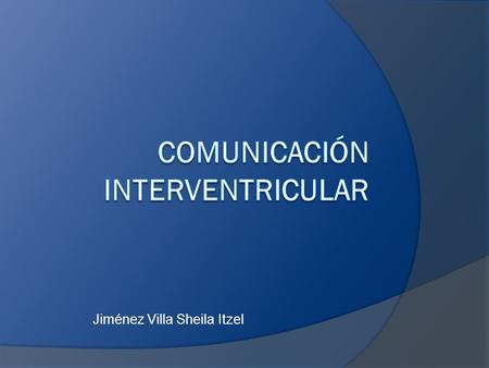 COMUNICACIÓN INTERVENTRICULAR