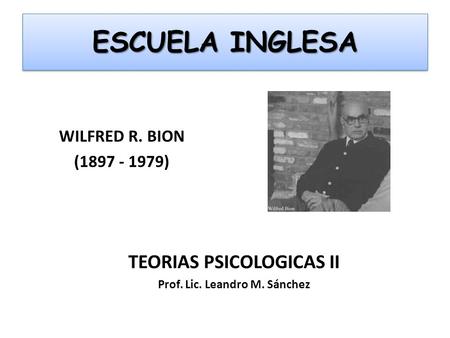 TEORIAS PSICOLOGICAS II Prof. Lic. Leandro M. Sánchez
