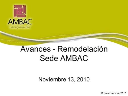 Avances - Remodelación Sede AMBAC Noviembre 13, 2010 12 de noviembre, 2010.