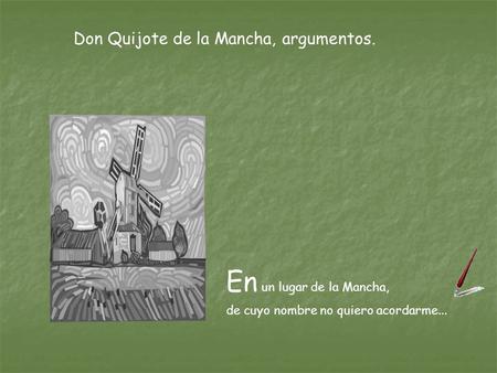En un lugar de la Mancha, Don Quijote de la Mancha, argumentos.